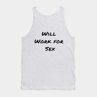 Will Work for Sex Tank Top